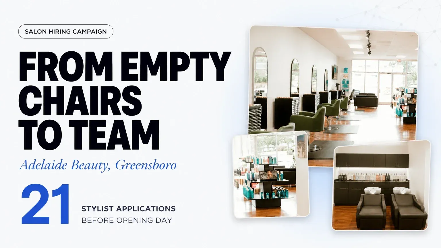 Nine chairs, no stylists. Five weeks later, a team.