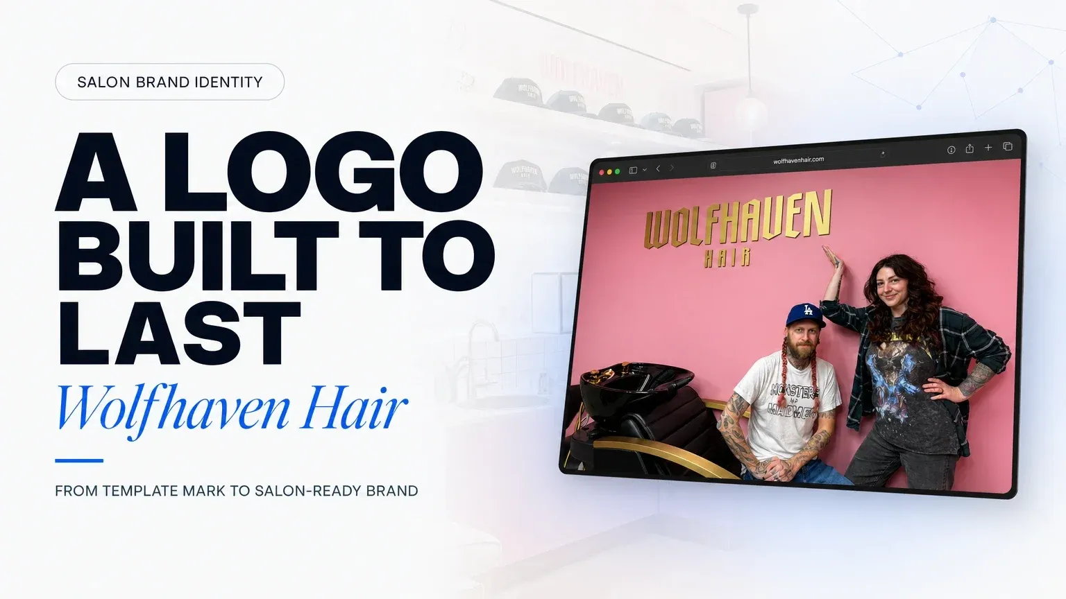 Wolfhaven Hair case-study card showing their website, headline “A LOGO BUILT TO LAST”. FROM TEMPLATE MARK TO SALON-READY BRAND